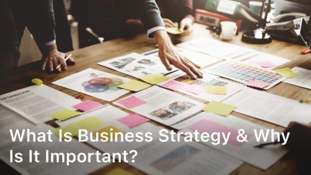What Is Business Strategy & Why Is It Important?
