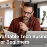 Most Profitable Tech Business Ideas for Beginners